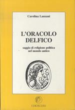 L' oracolo delfico: saggio di religione politica nel mondo antico