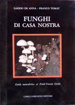 Funghi di casa nostra. Guida naturalistica al Friuli - Venezia Giulia 1