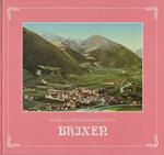 Bilder aus der Vergangenheit von Brixen. Der Stadt Brixen als Kulturbeitrag gewidmet von der Volksbank Brixen anläßlich ihres 100-Jahr-Jubiäums