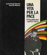 Una vita per la pace: p. Eusebio Iori cappellano militare