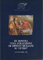 III Mostra: ”una collezione di dipinti siciliani su vetro”: 21/28 ottobre 1989