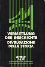 Vermittlung der Geschichte: Historikertagung in München = Divulgazione della storia: convegno storico a Monaco di Baviera: 8.-9.12.1983. Im Auftrag des Freistaats Bayern herausgegeben von = per ordine dello Stato libero di Baviera a cura di Erwin Riedenauer