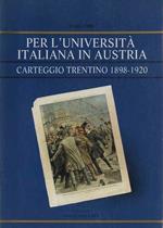 Per l’università italiana in Austria: carteggio trentino, 1898-1920. Seguono appendici