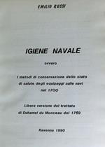 Igiene navale ovvero i metodi di conservazione dello stato di salute degli equipaggi sulle navi nel 1700: libera versione del trattato di Duhamel du Monceau del 1759