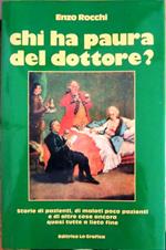 Chi ha paura del dottore?: storie di pazienti, di malati poco pazienti e di altre cose ancora quasi tutte a lieto fine