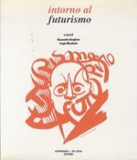 Intorno al futurismo. Catalogo