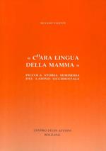 Chara lingua della mamma: piccola storia semiseria del ladino occidentale. Nugellae 12