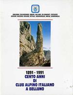 1891 - 1991: cento anni di Club Alpino Italiano a Belluno