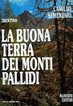 Trentino: la buona terra dei monti pallidi