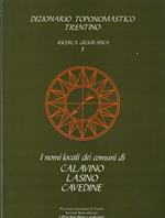 Dizionario toponomastico trentino: ricerca geografica 1, i nomi locali dei comuni Calavino, Lasino, Cavedine
