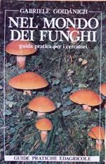 Nel mondo dei funghi. Guida pratica per i cercatori