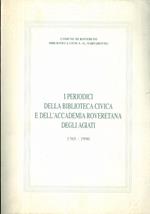 I periodici della Biblioteca civica e dell’Accademia roveretana degli Agiati 1765-1990