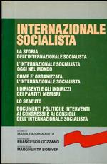 Internazionale socialista: la storia dell’internazionale socialista, l’internazionale socialista oggi nel mondo, come è organizzata l’internazionale socialista, i dirigenti e gli indirizzi dei partiti membri, lo statuto, documenti politici e interventi ai congressi e ai consigli dell’internazionale