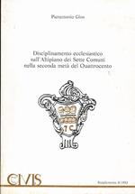 Disciplinamento ecclesiastico sull’Altipiano dei sette comuni nella seconda metà del Quattrocento: le visite pastorali dei vescovi di Padova. Civis: supplemento 8/1992