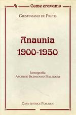 Anaunia: 1900-1950. Iconografia Archivio Sigismondo Pellegrini