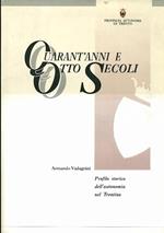 Quarant’anni e otto secoli: profilo storico dell’autonomia nel Trentino