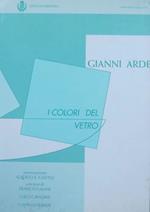 Gianni Arde: i colori del vetro. Con testi di Franco Cajani, Luigi Cavadini, Camillo Ravasi