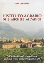 L' Istituto agrario di S. Michele all’Adige: dall’antico monastero agostiniano al nuovo centro scolastico sperimentale