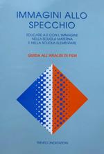 Immagini allo specchio: educare a e con l’immagine nella scuola materna e nella scuola elementare: guida all’analisi di film. A cura della Commissione mediateca della Federazione provinciale scuole materne di Trento