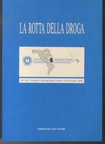 La rotta della droga: atti del Congresso internazionale: Genova, 26-28 giugno 1992