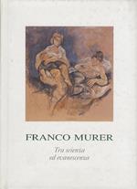 Tra scienza ed evanescenza: dipinti e disegni di Franco Murer