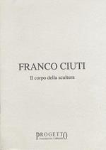 Franco Ciuti: il corpo della scultura