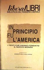 In principio fu l’America: i testi che hanno fonadato il nuovo mondo. Liberal libri 1