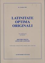 Latinitate optima originali: docebis disces linguam Latinam, 5500 formulis, verborum lusibus, sententiis, electis e poetis locis. Secunda editio