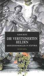 Die versteinerten Helden: Kriegsdenkmäler in Südtirol