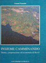 Insieme camminando: storia, cooperazione ed economia di Revò. Con uno scritto di Giuseppe Silvestri e foto di Flavio Faganello e Vittorio Flaim