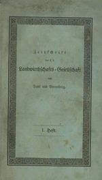 Zeitschrift der kaiserl. königl. Landwirtschafts-Gesellschaft von Tirol und Voralberg. Heft I-II