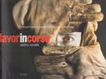 Lavorincorso: obiettivi sensibili: 15 fotografi trentini raccontano il mondo del lavoro di ieri e di oggi. Catalogo della mostra tenuta a Rovereto al MART dal 25 gennaio al 10 febbraio 2006 organizzata in occasione del centenario della CGIL