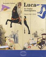 Luca: la realtà immaginata: opere dal 1956