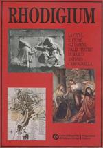 Rhodigium: la città, il fiume, gli uomini dalle ”pietre” di Marco Antonio Campagnella: Rovigo, Palazzo Roncale, 10 novembre-10 dicembre 1989