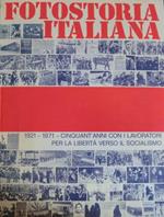 Fotostoria italiana: 1921-1971: cinquant'anni con i lavoratori per la libertà verso il socialismo