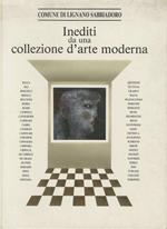 Inediti da una collezione d'arte moderna: mostra di maestri del '900 promossa dal comune di Lignano Sabbiadoro: 26 Marzo-11 settembre 1988, Centro Civico Lignano Sabbiadoro