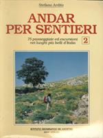 Andar per Sentieri 2. 75 Passeggiate ed Escursioni nei Luoghi più Belli d'Italia