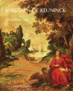 Kerstiaen De Keuninck. 1560-1633. De Schilderijen Met Catalogue Raisonné. 3