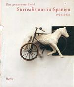 Das grausame Spiel. Surrealismus in Spanien. 1924-1939