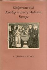 Godparents and Kinship in Early Medieval Europe