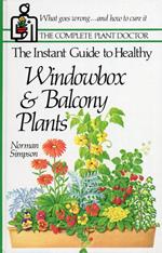 The Instant Guide to Healthy. Windowbox e Balcony Plants