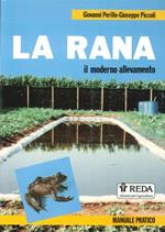 La Rana. Il Moderno Allevamento. Manuale Pratico