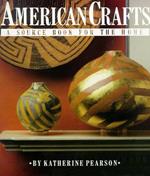 American Crafts. A Source Book for the Home