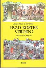 Hvad Koster Verden? Historien om Pengene