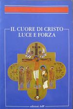 Il cuore di Cristo luce e forza: in onore di san Claudio La Colombière: Simposio organizzato dall’Istituto di spiritualità dell’Università gregoriana: Roma 21-24 aprile 1993