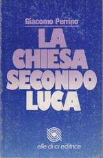 La chiesa secondo Luca. Riflessioni sugli Atti degli Apostoli