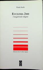 Ecclesia 2000: i megatrends religiosi. Sagitta. Nuova serie 41