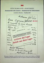 Scrivere dai lager: [rassegna di biglietti e cartoline postali scritti nei lager nazisti italiani e d’Oltralpe] = Briefe aus dem Lager