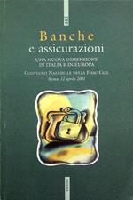 Banche e assicurazioni: una nuova dimensione in Italia e in Europa: Convegno nazionale della Fisac Cgil Roma, 11 aprile 2001. Atti