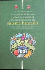 Condizioni di lavoro e relazioni industriali nella trasformazione del sistema bancario: il caso delle aziende di credito nella provincia di Imperia. Materiali